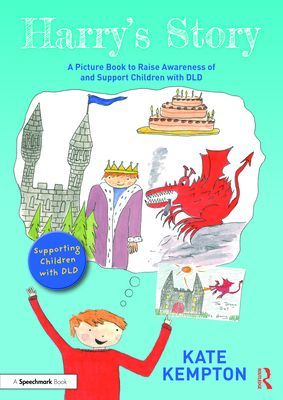 Harry's Story: A Picture Book to Raise Awareness of and Support Children with DLD (Kempton Kate)(Paperback / softback)