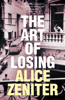 Art of Losing (Zeniter Alice)(Paperback / softback)