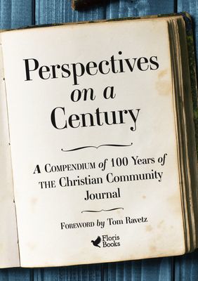 Perspectives on a Century - A Compendium of 100 Years of The Christian Community Journal(Paperback / softback)