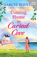 Coming Home to Cariad Cove - An emotional and uplifting romance (Boleyn Darcie)(Paperback / softback)