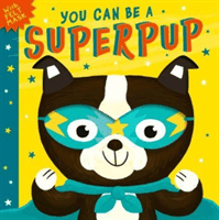 You Can Be A Superpup (Lloyd Rosamund)(Board book)