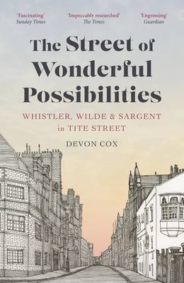 Street of Wonderful Possibilities - Whistler, Wilde and Sargent in Tite Street (Cox Devon)(Paperback / softback)