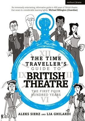 Time Traveller's Guide to British Theatre - The First Four Hundred Years (Sierz Aleks (Author Freelance arts journalist))(Paperback / softback)