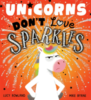 Unicorns Don't Love Sparkles (PB) (Rowland Lucy)(Paperback / softback)