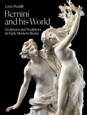 Bernini and His World - Sculpture and Sculptors in Early Modern Rome (Pestilli Livio)(Pevná vazba)