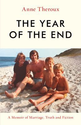 Year of the End - A Memoir of Marriage, Truth and Fiction (Theroux Anne)(Paperback / softback)