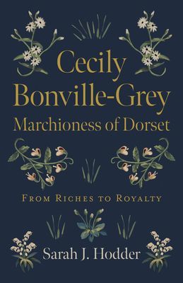 Cecily Bonville-Grey - Marchioness of Dorset - From Riches to Royalty (Hodder Sarah J.)(Paperback / softback)