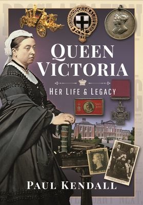 Queen Victoria - Her Life and Legacy (Paul Kendall)(Pevná vazba)