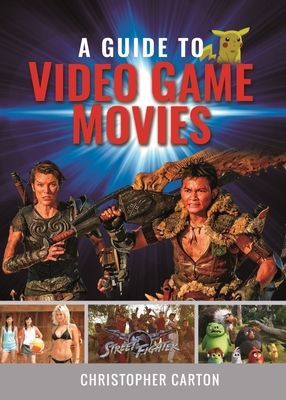 Guide to Video Game Movies (Carton Christopher)(Pevná vazba)