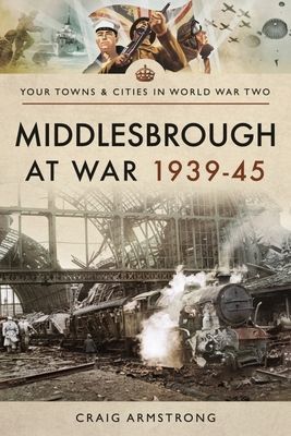 Middlesbrough at War 1939 45 (Craig Armstrong)(Paperback / softback)