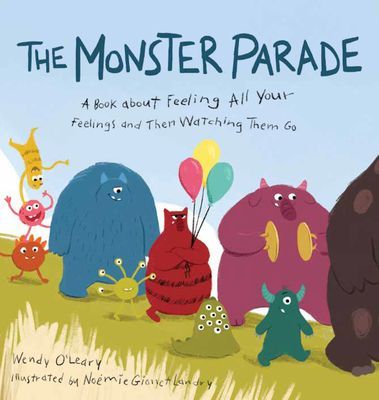 Monster Parade - A Book about Feeling All Your Feelings and Then Watching Them Go (O'Leary Wendy)(Pevná vazba)