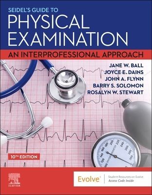 Seidel's Guide to Physical Examination - An Interprofessional Approach (Ball Jane W. (Chief Nursing and Content O? cerTriaj Inc Havre de Grace Maryland))(Pevná vazba)