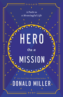 Hero on a Mission - The Path to a Meaningful Life (Miller Donald)(Paperback / softback)