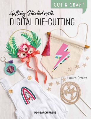 Cut & Craft: Digital Die-Cutting - Getting Started with Your Machine (Strutt Laura)(Paperback / softback)