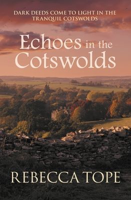 Echoes in the Cotswolds - Dark deeds come to light in the tranquil Cotswolds (Tope Rebecca (Author))(Paperback / softback)