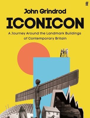 Iconicon - A Journey Around the Landmark Buildings of Contemporary Britain (Grindrod John)(Pevná vazba)