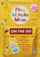 Five Minute Mum: On the Go - From long journeys to family gatherings, easy, fun five-minute games to entertain children whenever you're out and about (Upton Daisy)(Paperback / softback)