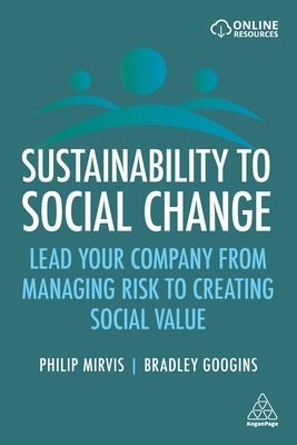Sustainability to Social Change - Lead Your Company from Managing Risks to Creating Social Value (Mirvis Philip)(Paperback / softback)