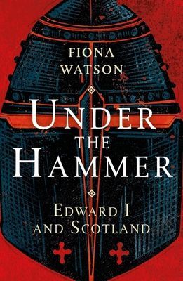 Under the Hammer - Edward I and Scotland (Watson Fiona)(Paperback / softback)
