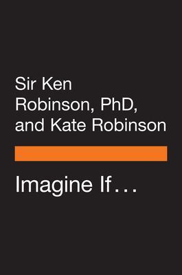 Imagine If . . . (Sir Ken Robinson PhD)(Paperback)