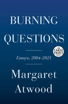 Burning Questions - Essays and Occasional Pieces, 2004 to 2021
