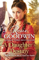 Daughter's Destiny - The heartwarming new tale from the Britain's best-loved saga author (Goodwin Rosie)(Pevná vazba)