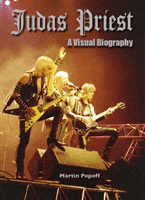 Judas Priest: A Visual Biography (Popoff Martin)(Pevná vazba)