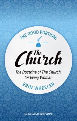 Good Portion - the Church - Delighting in the Doctrine of the Church (Wheeler Erin)(Paperback / softback)