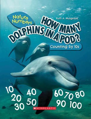 How Many Dolphins In a Pod? (Nature Numbers) (Library Edition) - Counting By 10's (Musgrave Ruth)(Pevná vazba)