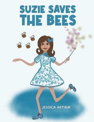 Suzie Saves the Bees (Arthur Jessica)(Paperback / softback)