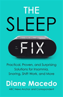 Sleep Fix - Practical, Proven and Surprising Solutions for Insomnia, Snoring, Shift Work and More (Macedo Diane)(Paperback / softback)