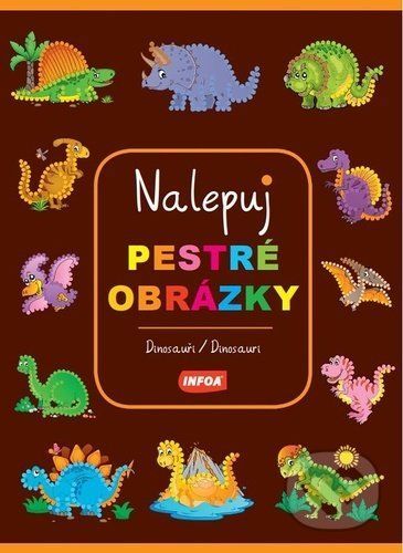 Nalepuj pestré obrázky Dinosauři/Dinosaury - INFOA