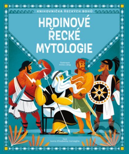Hrdinové řecké mytologie - Sonia Elisabetta Carvaglia