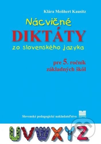 Nácvičné diktáty zo slovenského jazyka pre 5. ročník základných škôl - Klára Meňhert Kausitz