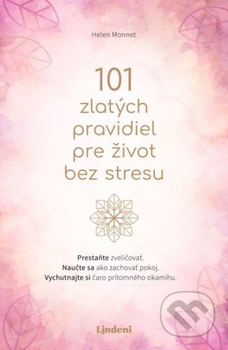 101 zlatých pravidiel pre život bez stresu - Helen Monnet
