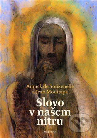 Slovo v našem nitru - Annick de Souzenelle, Jean Mouttapa