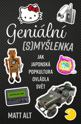 Geniální (s)myšlenky - Jak japonská popkultura ovládla svět - Alt Matt