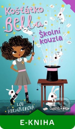 Košťátko Bella - Školní kouzla - Lou Kuenzler
