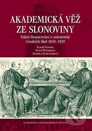 Akademická věž ze slonoviny - Lukáš Fasora, Anna Pečinková, Zdeňka Stoklásková