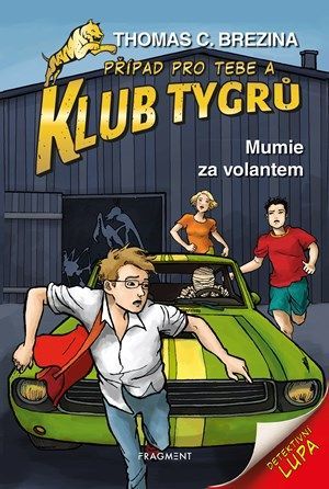 Klub Tygrů – Mumie za volantem - Thomas Brezina, Dagmar Steidlová