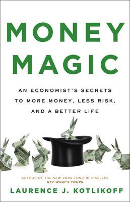 Money Magic : An Economist's Secrets to More Money, Less Risk, and a Better Life