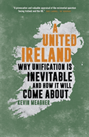 United Ireland - Why Unification Is Inevitable and How It Will Come About (Meagher Kevin)(Paperback / softback)