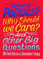 What Is Politics? Why Should we Care? And Other Big Questions (Rosen Michael)(Paperback / softback)