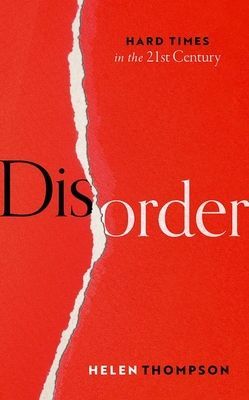 Disorder - Hard Times in the 21st Century (Thompson Helen (Professor of Political Economy Professor of Political Economy Cambridge University))(Pevná vazba)