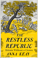 Restless Republic - Britain without a Crown (Keay Anna)(Pevná vazba)