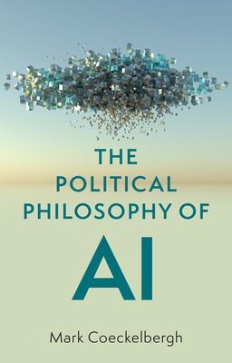 Political Philosophy of AI - An Introduction (Coeckelbergh Mark)(Paperback / softback)