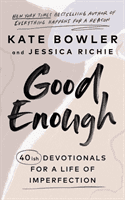Good Enough - 40ish Devotionals for a Life of Imperfection (Bowler Kate)(Pevná vazba)