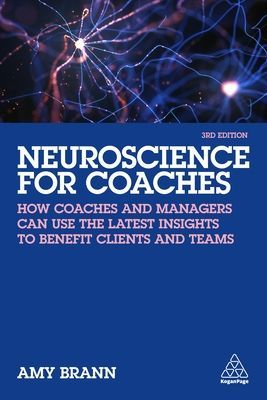 Neuroscience for Coaches - How coaches and managers can use the latest insights to benefit clients and teams (Brann Amy)(Paperback / softback)