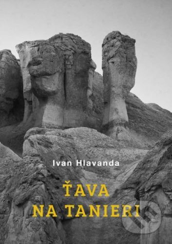 Ťava na tanieri - Ivan Hlavanda