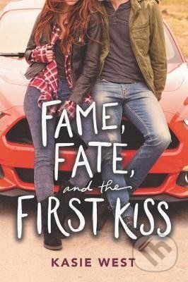 Fame, Fate, and the First Kiss - Kasie West